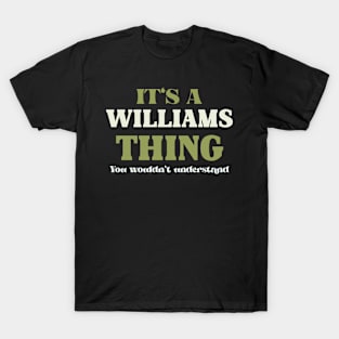 It's a Williams Thing You Wouldn't Understand T-Shirt